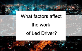 What factors affect the work of led driver?