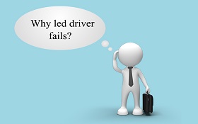 Why led driver fails?